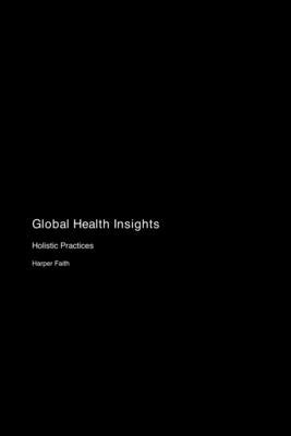 Global Health Insights: Holistic Practices by Faith, Harper
