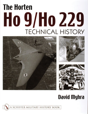 The Horten Ho 9/Ho 229: Vol 2: Technical History by Myhra, David