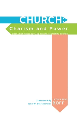 Church: Charism and Power by Boff, Leonardo