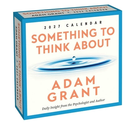 Adam Grant 2027 Day-To-Day Calendar: Something to Think about by Grant, Adam