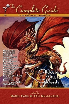The Complete Guide to Writing Fantasy, Volume One Alchemy with Words by Park, Darin