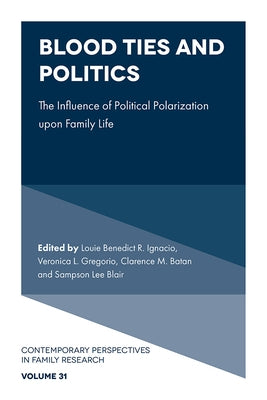 Blood Ties and Politics: The Influence of Political Polarization Upon Family Life by Ignacio, Louie Benedict R.