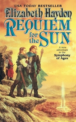Requiem for the Sun: A New Adventure in the Symphony of Ages by Haydon, Elizabeth
