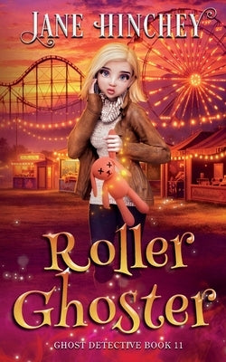 Roller Ghoster: A Paranormal Cozy Mystery Romance by Hinchey, Jane