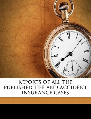 Reports of all the published life and accident insurance cases by Bigelow, Melville Madison