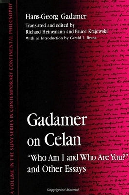 Gadamer on Celan: who Am I and Who Are You? and Other Essays by Gadamer, Hans-Georg