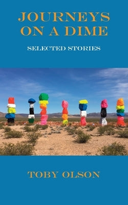 Journeys on a Dime: Selected Stories by Olson, Toby