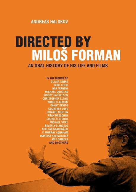 Directed by Milos Forman: An Oral History of His Life and Films by Halskov, Andreas