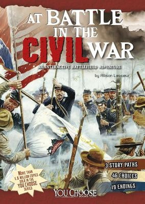 At Battle in the Civil War: An Interactive Battlefield Adventure by Lassieur, Allison
