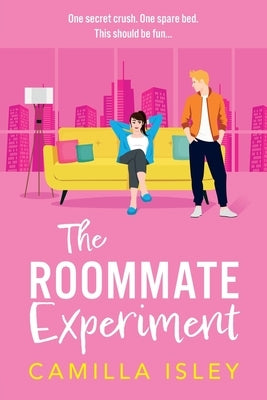 The Roommate Experiment by Isley, Camilla