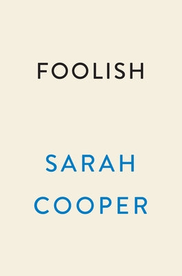 Foolish: Tales of Assimilation, Determination, and Humiliation by Cooper, Sarah
