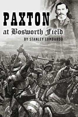 Paxton at Bosworth Field by Lombardo, Stanley
