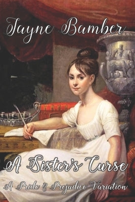 A Sister's Curse: A Pride and Prejudice Variation by Bamber, Jayne