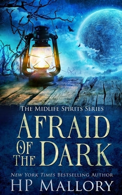 Afraid Of The Dark: A Paranormal Women's Fiction Novel by Mallory, H. P.