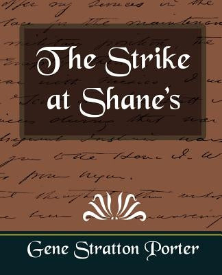 The Strike at Shane's by Gene Stratton Porter, Stratton Porter
