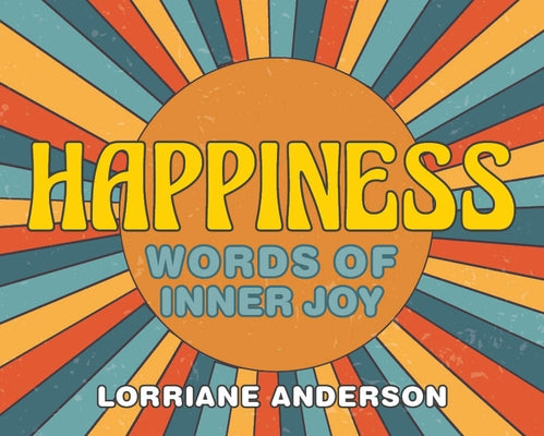 Happiness: Words of Inner Joy: (40 Full-Color Inspiration Cards) by Anderson, Lorriane