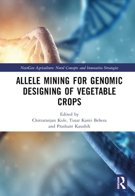 Allele Mining for Genomic Designing of Vegetable Crops by Kole, Chittaranjan