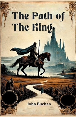 The Path of the King by Buchan, John