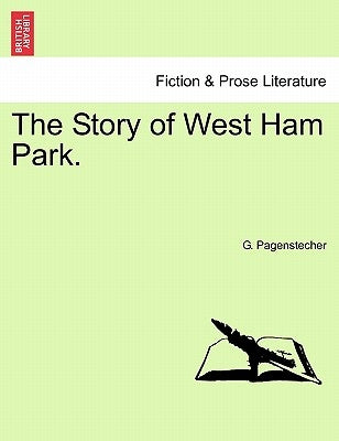 The Story of West Ham Park. by Pagenstecher, G.