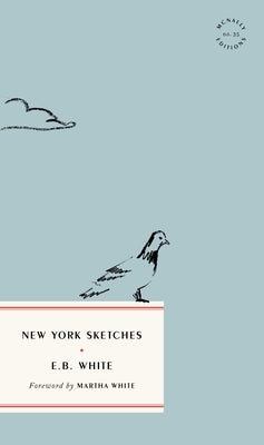 New York Sketches by White, E. B.
