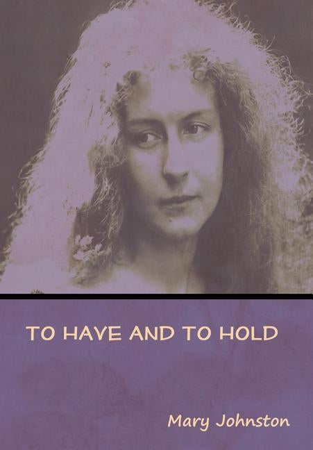 To Have and To Hold by Johnston, Mary