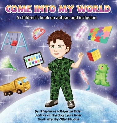 Come into my World: A children's book on autism and inclusion by Esparza Eidler, Stephanie M.