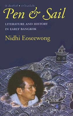Pen and Sail: Literature and History in Early Bangkok by Eoseewong, Nidhi
