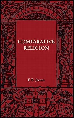 Comparative Religion by Jevons, F. B.