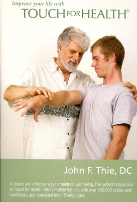 Touch for Health DVD: 30 Minute Balancing Session with Dr. Thie by Thie, John