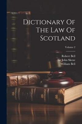 Dictionary Of The Law Of Scotland; Volume 2 by Bell, Robert