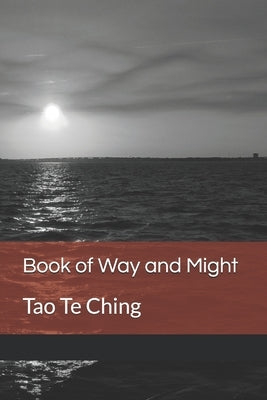 Book of Way and Might: Tao Te Ching by Sarv, Tõnn