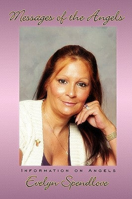 Messages of the Angels: Information on Angels by Spendlove, Evelyn