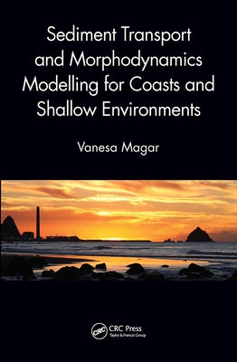 Sediment Transport and Morphodynamics Modelling for Coasts and Shallow Environments by Magar, Vanesa
