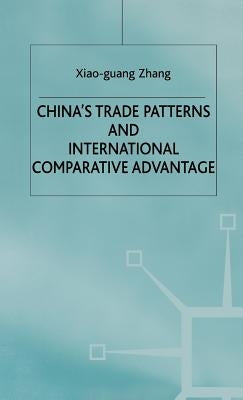 China's Trade Patterns and International Comparative Advantage by Zhang, X.