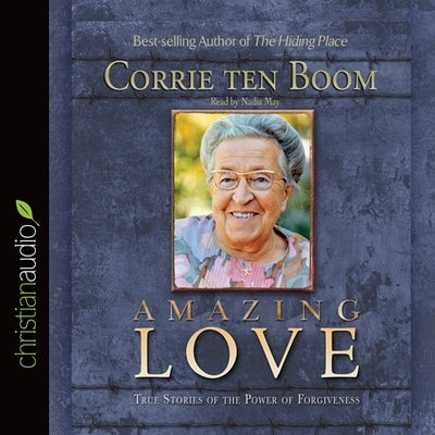Amazing Love: True Stories of the Power of Forgiveness by Ten Boom, Corrie