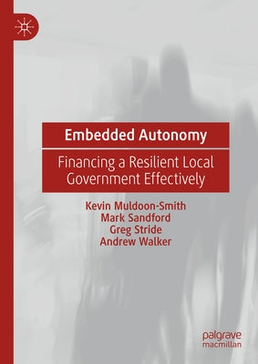 Embedded Autonomy: Financing a Resilient Local Government Effectively by Muldoon-Smith, Kevin