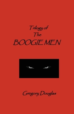 The Trilogy of The Boogie Men by Douglas, Gregory