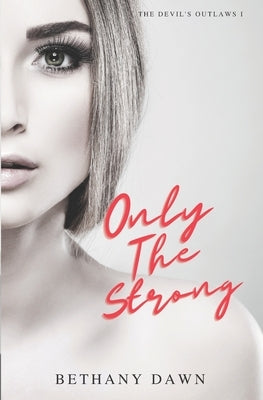 Only The Strong by Dawn, Bethany