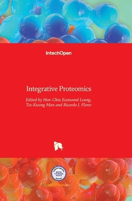 Integrative Proteomics by Leung, Hon-Chiu