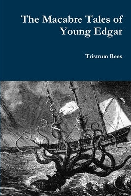 The Macabre Tales of Young Edgar Paperback by Rees, Tristrum