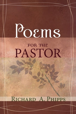 Poems for the Pastor by Phipps, Richard A.
