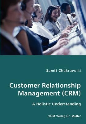 Customer Relationship Management (CRM) by Chakravorti, Samit