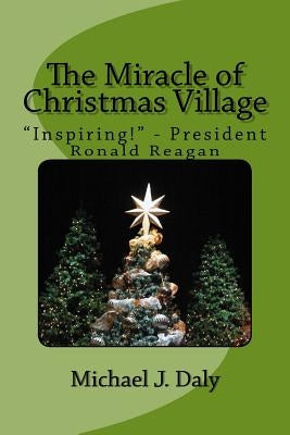 The Miracle of Christmas Village by Daly, Michael J.