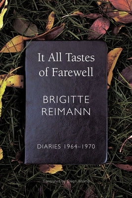It All Tastes of Farewell: Diaries, 1964-1970 by Reimann, Brigitte