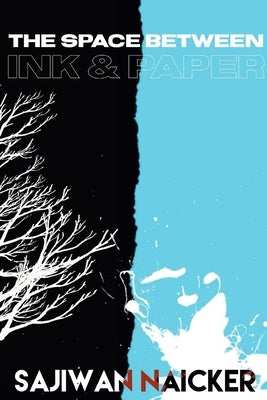 The Space between Ink and Paper by Naicker, Sajiwan