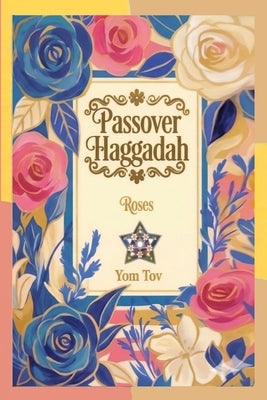 Passover Haggadah, Roses: Family-Friendly Traditional Passover Seder Service, Under 30 Minutes. by Press, Yom Tov