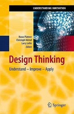 Design Thinking: Understand - Improve - Apply by Plattner, Hasso