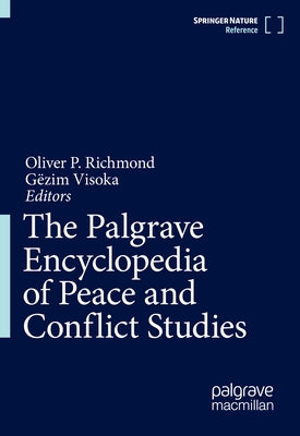 The Palgrave Encyclopedia of Peace and Conflict Studies by Richmond, Oliver