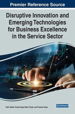 Disruptive Innovation and Emerging Technologies for Business Excellence in the Service Sector by Nadda, Vipin