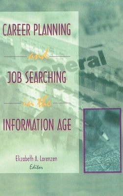 Career Planning and Job Searching in the Information Age by Lorenzen, Elizabeth A.